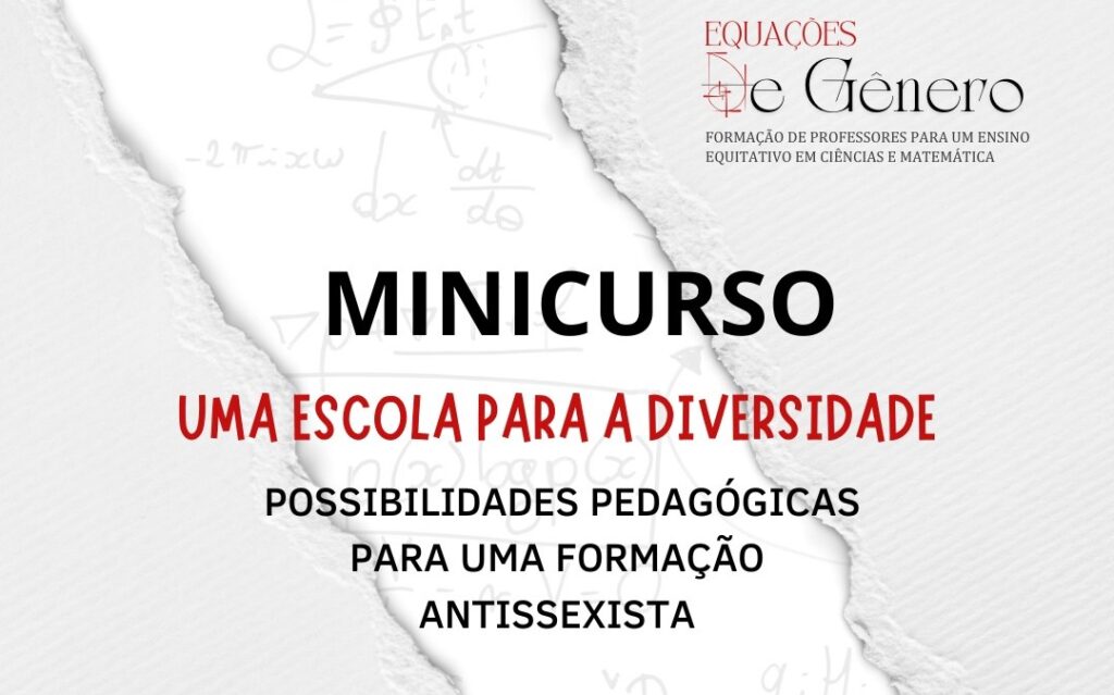 Minicurso -Uma escola para a diversidade: possibilidades pedagógicas para uma formação antissexista