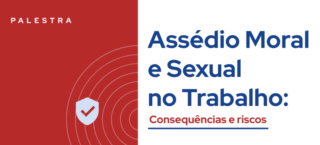 Palestra: Assédio Moral e Sexual no Trabalho: Consequências e riscos